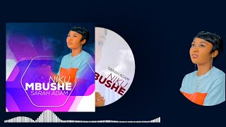 SARAH ADAM  NIKUMBUSHE Official Audio [upl. by Zysk765]