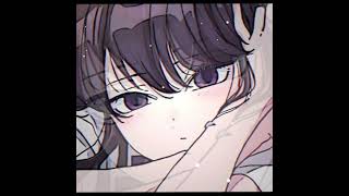 komiSan Komi Cant Communicate anime animeedit anye edit [upl. by Zile]