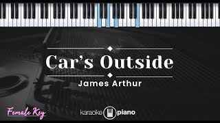 Cars Outside  James Arthur KARAOKE PIANO  FEMALE KEY [upl. by Ahsikrats213]