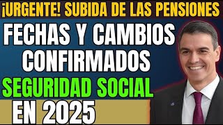 ¡IMPORTANTE AUMENTO DE PENSIONES EN 2025 FECHAS Y CAMBIOS CONFIRMADOS POR LA SEGURIDAD SOCIAL [upl. by Erik]