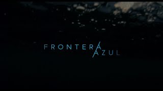 Frontera Azul  Trailer Oficial [upl. by Gregrory]