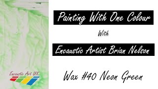 Encaustic Art  Painting in one colour  Neon Green  Wax 40 [upl. by Ahsaele]