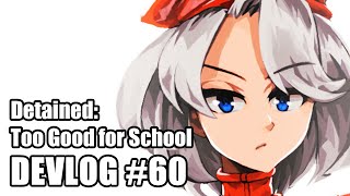 Detained Too Good for School devlog 60 [upl. by Christabel]