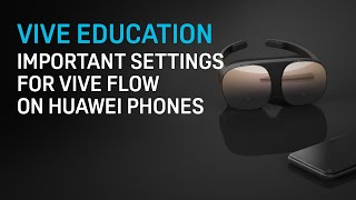 VIVE Education  Important Settings for VIVE Flow on Huawei Phones [upl. by Kerry]