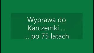 quotWyprawa do Karczemki po 75 latachquot [upl. by Nageek]