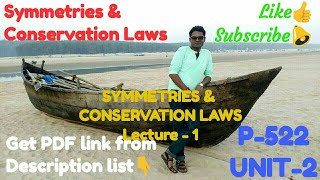 Symmetries amp Conservation Laws P522 UNIT2 Lec1 [upl. by Aneled]