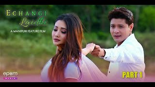 Echan gi Laidhi  Manipuri Full Movie  Part  1 [upl. by Aneerehs]