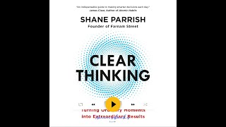 Clear Thinking Shane Parrish [upl. by Refeinnej]