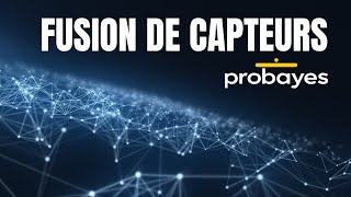 Probayes  Fusion de capteurs 5 [upl. by Lhary]