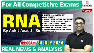 Current Affairs 24 July 2024  RNA Real News and Analysis  For All Exams  Rna by Ankit Avasthi Sir [upl. by Gustavus]