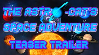 The AstroCat’s Space Adventure Teaser Trailer [upl. by Rozalie]