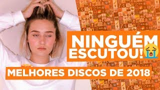 TOP 10  DISCOS DE 2018 QUE NINGUÉM DEU MORAL [upl. by Manaker207]