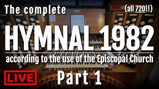 🎵 The COMPLETE Hymnal 1982  Organ Marathon  Part 1 [upl. by Aisset]