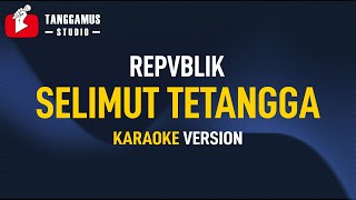 Selimut Tetangga  Repvblik Karaoke [upl. by Orapma]