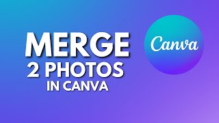 How to Combine and Blend 2 Photos in Canva [upl. by Inman138]