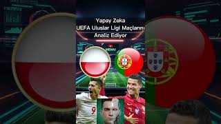 Yapay Zeka UEFA Uluslar Ligi Maçlarını Tahmin Ediyor PART2 yapayzeka polonya portekiz [upl. by Jedthus]