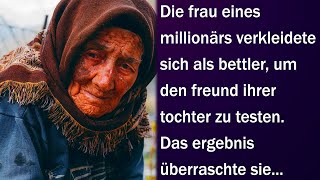 Die frau eines millionärs verkleidete sich als bettler um den freund ihrer tochter zu testen [upl. by Lazes]