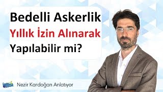 Bedelli Askerlik ve Yıllık İzin Uygulaması [upl. by Names]