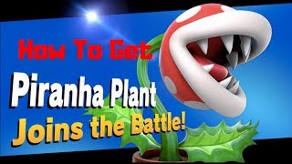 Piranha Plant in NOW Unlocked in Super Smash Bros Ultimate [upl. by Maryjane]