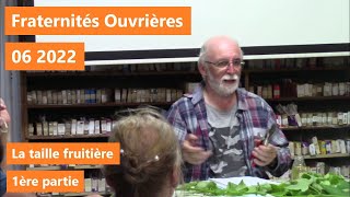 Fraternités Ouvrières  06 2022  La taille fruitière partie 1 [upl. by Atsirak]