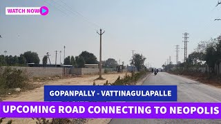 Exploring the New Road connecting GopanpallyVattinagulapalle to ORR  Osman Nagar Developments [upl. by Ardnek]