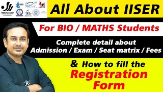 All About IISER  How to fill the registration Form  For Bio  Maths Students  NEET 2023  IAT [upl. by Dalton]