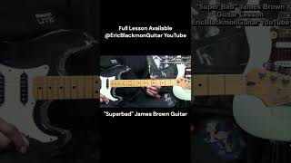 SUPERBAD James Brown Lesson Preview  FULL TUTORIAL AVAILBLE EricBlackmonGuitar [upl. by Aynek]