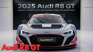 2025 Audi R8 GT The Ultimate Blend of Speed Luxury and Innovation [upl. by Purvis]