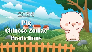 Pig Chinese Zodiac Prediction 2024 [upl. by Lilybel627]