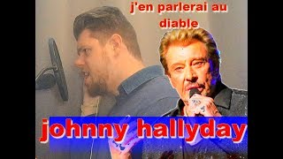 imitateur JOHNNY HALLYDAY quotjen parlerai au diablequot par KEVIN BELLOCHICO [upl. by Dana]