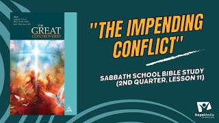 quotThe Impending Conflictquot  Sabbath School Bible Study 2nd Quarter Lesson 11 [upl. by Raddi]