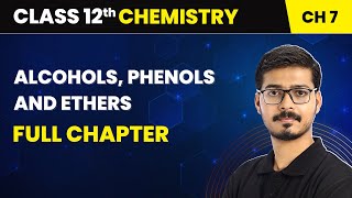 Alcohols Phenols and Ethers  Full Chapter  Class 12 Chemistry Chapter 7 [upl. by Riba703]