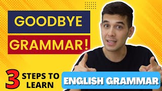 Goodbye Grammar 3 Steps To Learn English Grammar [upl. by Akeryt]