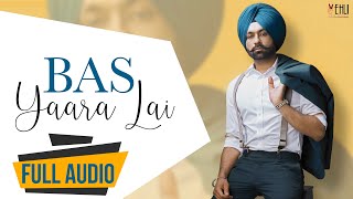 Bas Yaara Lai Audio Song  Tarsem Jassar  Punjabi Songs 2016  Vehli Janta Records [upl. by Prudie338]