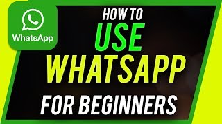 How to Use Whatsapp  Beginners Guide [upl. by Budde920]