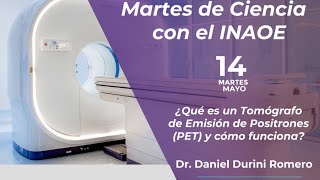 Martes de Ciencia¿Qué es un tomógrafo de emisión de positrones PET y cómo funcionaDaniel Durini [upl. by Benny]