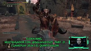 ELDEN RING MULTIJUGADOR CON belcario935tf5 PART 21  eldenring  GAMEPLAY 2024  EL QUINTO JUGON [upl. by Atener412]