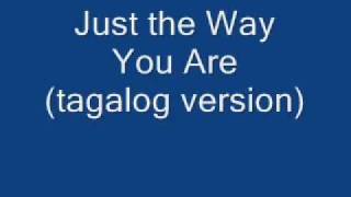 Just The Way You Are Tagalog version lyrics [upl. by Uird64]