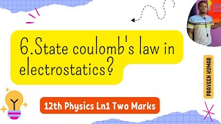 6 State coulombs law in electrostatics  12th Physics Ln1 Important Two Mark Question [upl. by Goldshlag]