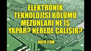 Elektronik Teknolojisi Mezunu Ne İş Yapar Nerede Çalışır [upl. by Mona]