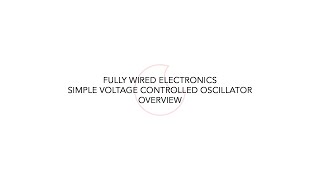 Fully Wired Electronics  Simple Voltage Controlled Oscillator Overview [upl. by Alleunam]