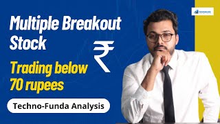 Multiple Breakout Stock  Trading below 70rs  TechnoFunda Analysis  Vibhor Varshney [upl. by Norramic]