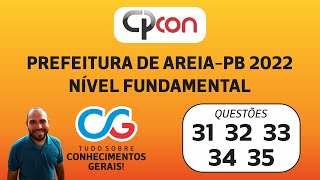 📝CORREÇÃO CPCON 2022  CONHECIMENTOS GERAIS  PREFEITURA DE AREIAPB QUESTÕES 31 32 33 34 E 35 [upl. by Nayrbo]