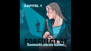 Podcast kapitel 1 Forfulgt af Danmarks største stalker [upl. by Alysa14]