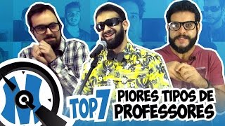 Top 7 Piores Tipos de Professores  QminutosQ S02E17 [upl. by Aihcela971]