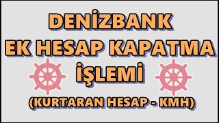 Denizbank Kurtaran Hesap Kapatma Mobilden Ek Hesap KMH Esnek Hesap Kapatma İşlemi [upl. by Keldon]