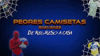 LAS PEORES CAMISETAS DE LA TEMPORADA 202122 [upl. by Dnalsor]