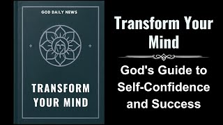 Transform Your Mind Gods Guide to SelfConfidence and Success Audiobook [upl. by Nyrhtak143]