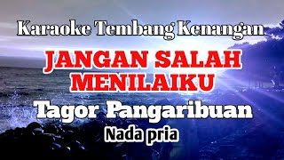 JANGAN SALAH MENILAI  Tagor Pangaribiuan  Karaoke nada pria  Lirik [upl. by Aleirbag]