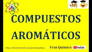 Formulación Orgánica COMPUESTOS AROMÁTICOS [upl. by Kcitrap286]